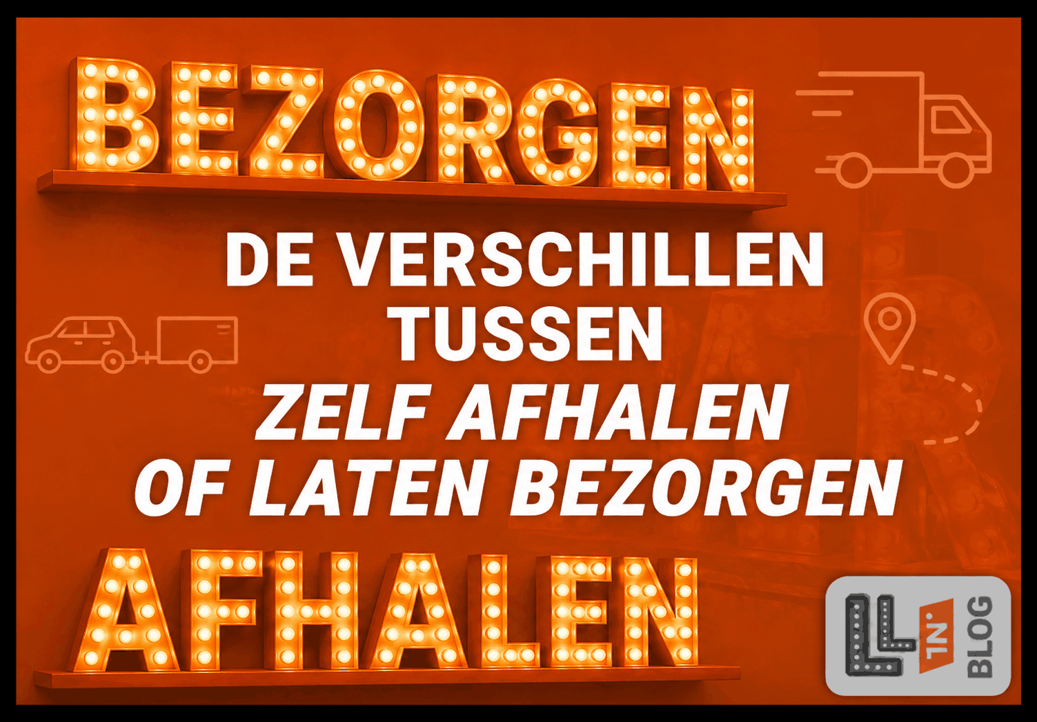 Afhalen of laten bezorgen - Blog Lichtletters.nl